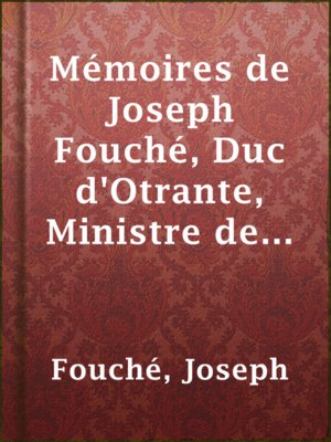 cover image of Mémoires de Joseph Fouché, Duc d'Otrante, Ministre de la Police Générale